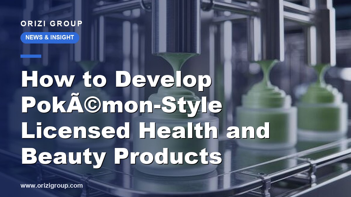 How to Develop Pokémon-Style Licensed Health and Beauty Products