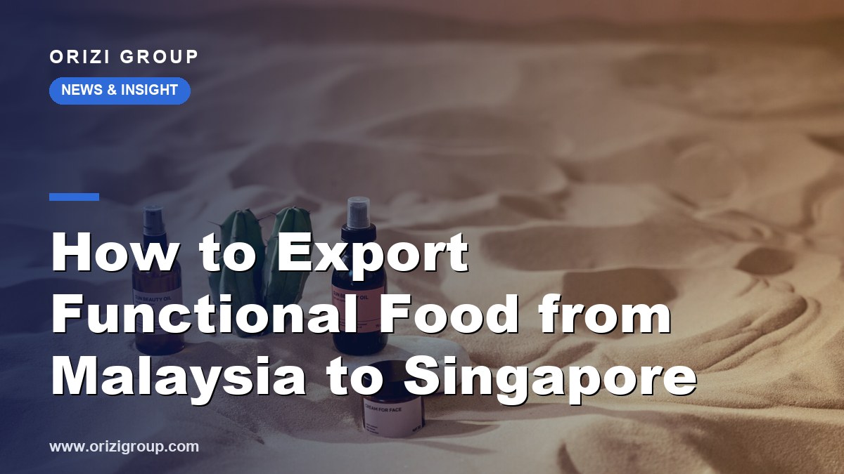 How to Export Functional Food from Malaysia to Singapore