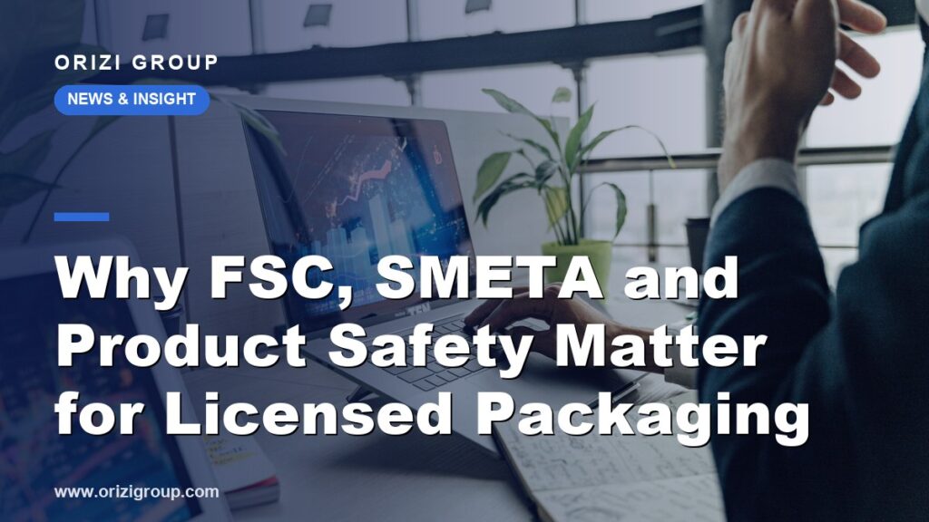 Why FSC, SMETA and Product Safety Matter for Licensed Packaging