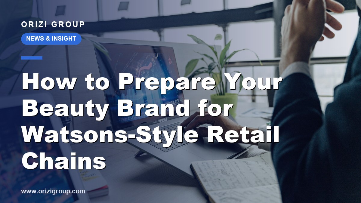 How to Prepare Your Beauty Brand for Watsons-Style Retail Chains