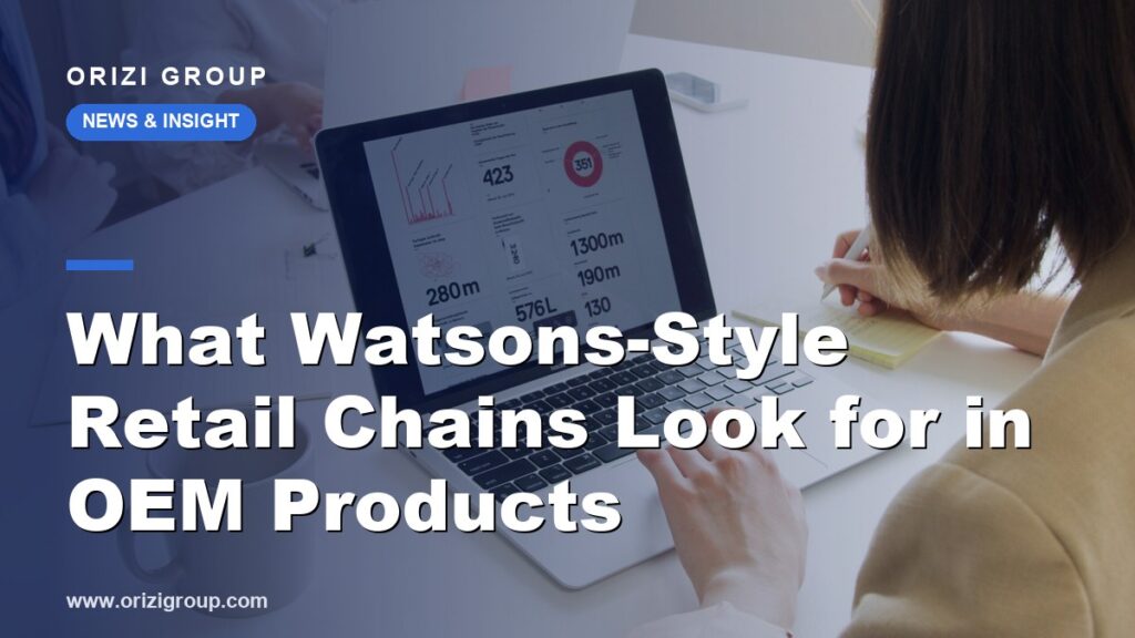 What Watsons-Style Retail Chains Look for in OEM Products