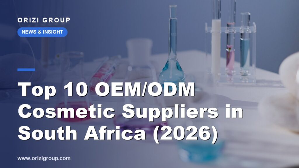 Top 10 OEM/ODM Cosmetic Suppliers in South Africa (2026)